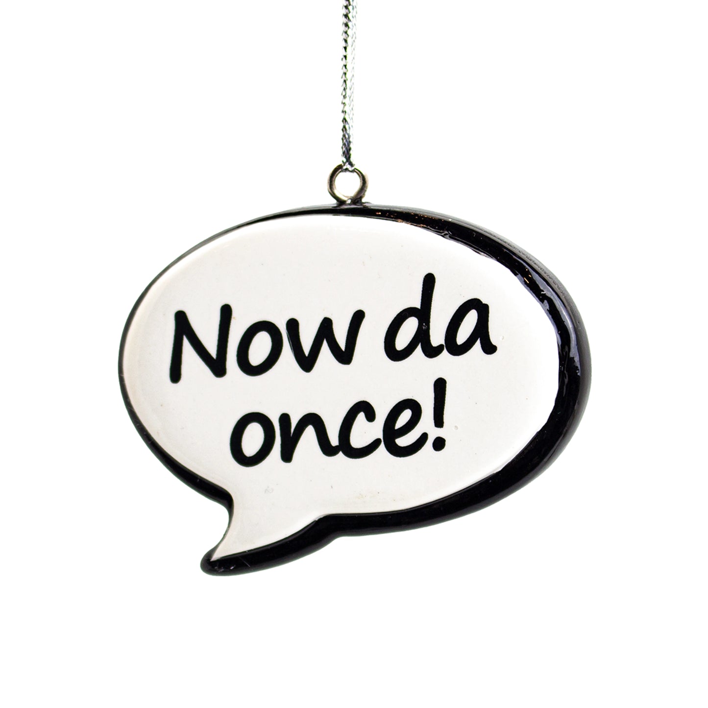 NL Sayings Speech Bubble Tree Ornaments, Now da Once! ***COMING SOON!***