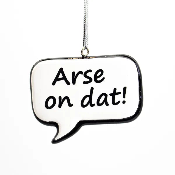 NL Sayings Speech Bubble Tree Ornament, Arse on Dat! ***COMING SOON!***