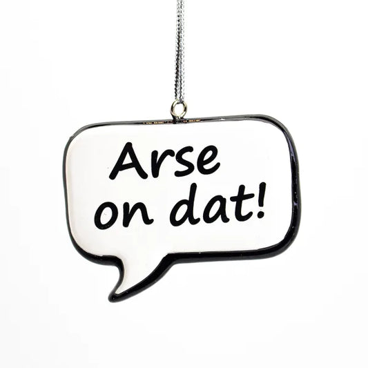 NL Sayings Speech Bubble Tree Ornament, Arse on Dat! ***COMING SOON!***