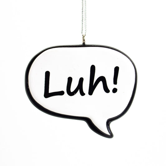 NL Sayings Speech Bubble Tree Ornament, Luh! ***COMING SOON!***