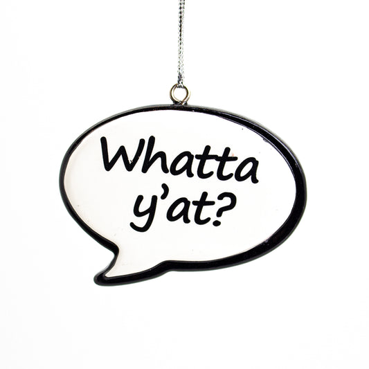 NL Sayings Speech Bubble Tree Ornament, Whatta ya at! ***COMING SOON***