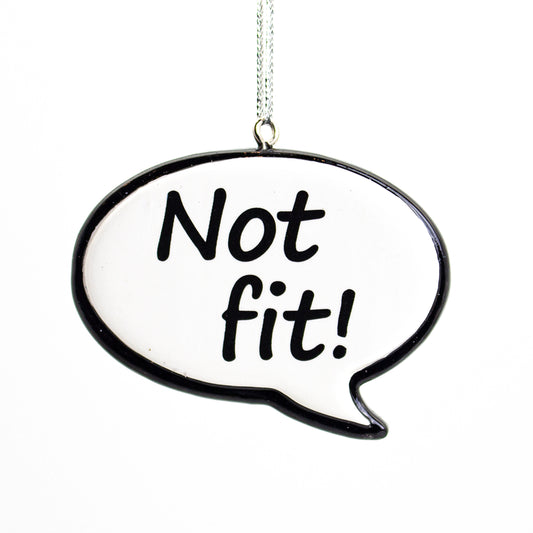 NL Sayings Speech Bubble Tree Ornament, Not Fit! ***COMING SOON!***