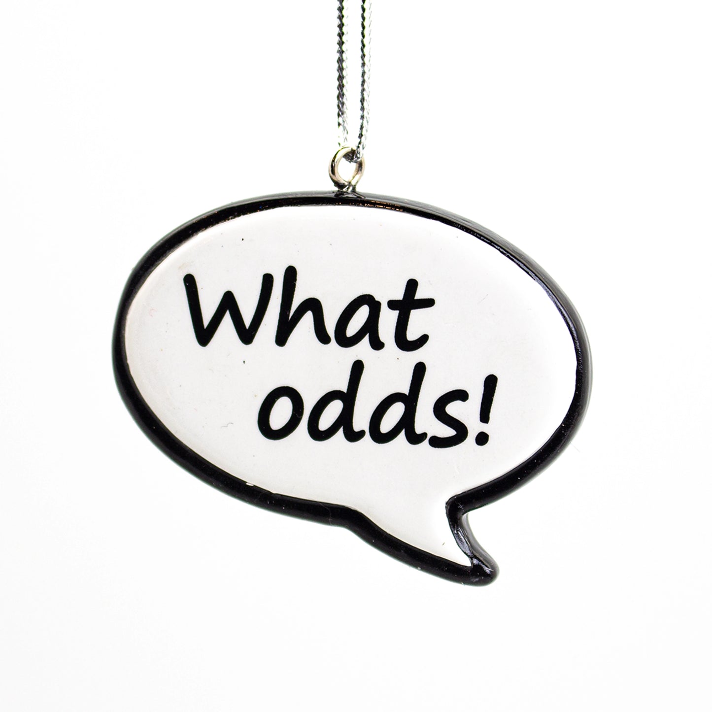 NL Sayings Speech Bobble Tree Ornament, What Odds! ***COMING SOON***